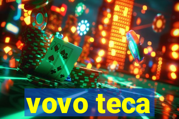 vovo teca